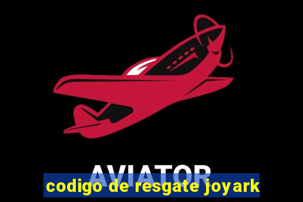 codigo de resgate joyark